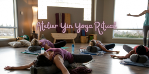 Yin Yoga Ritual - 1er samedi du mois - 9h45-11h15