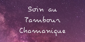 Qu'est ce que le Soin Tambour Chamanique